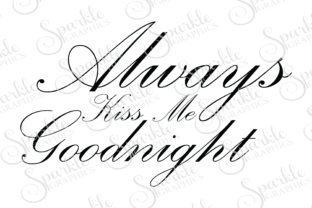 Always Kiss Me Goodnight: A Versatile Design for Creative Projects